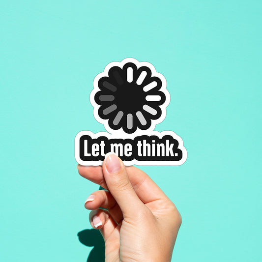 Let Me Think 01 Sticker