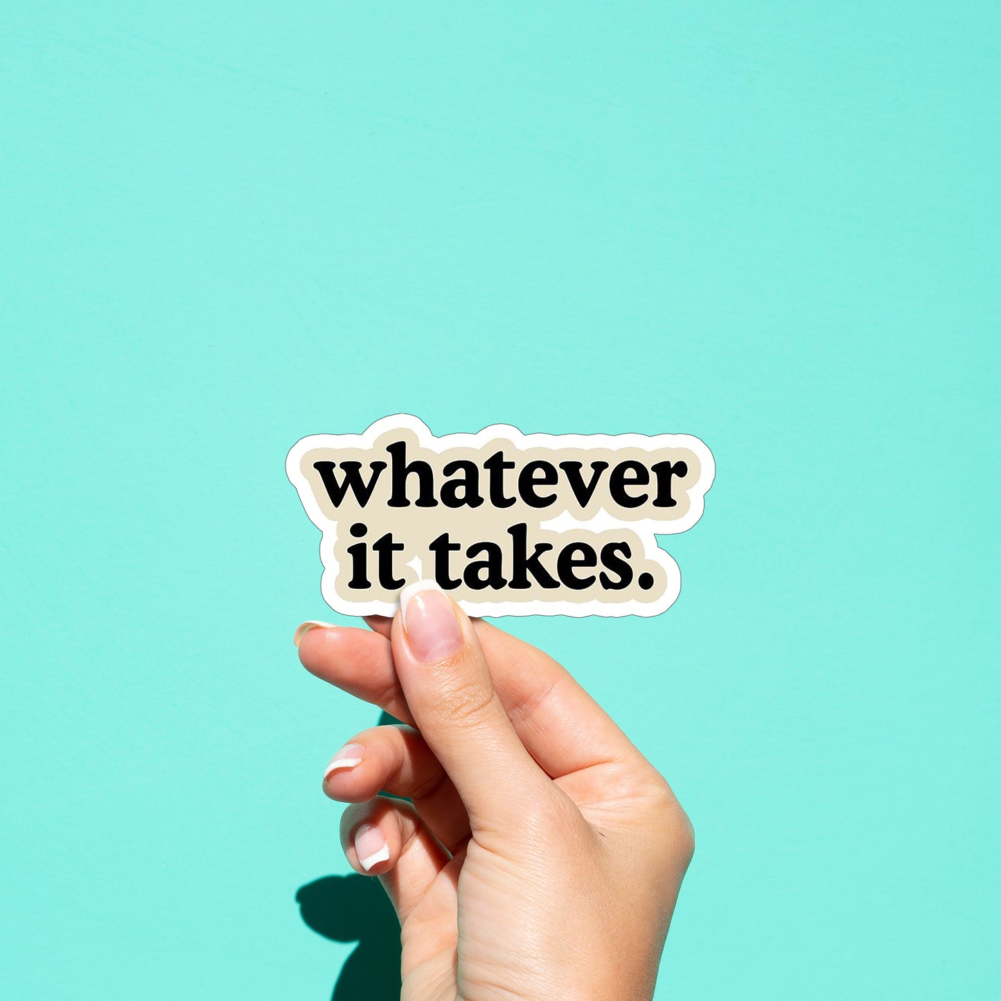 Whatever It Take 01 Sticker