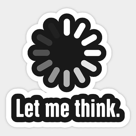 Let Me Think 01 Sticker