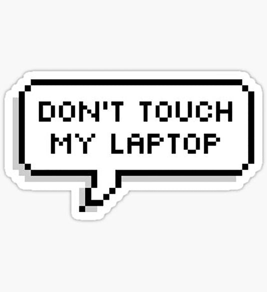 Don't Touch My Laptop 01 Sticker