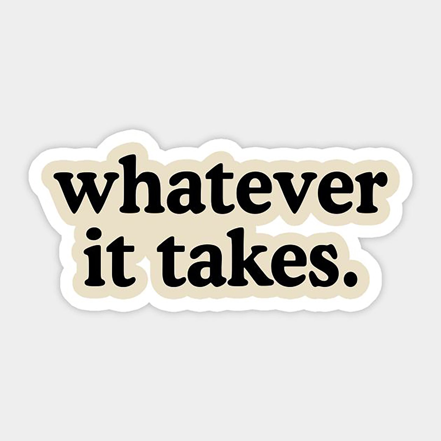 Whatever It Take 01 Sticker