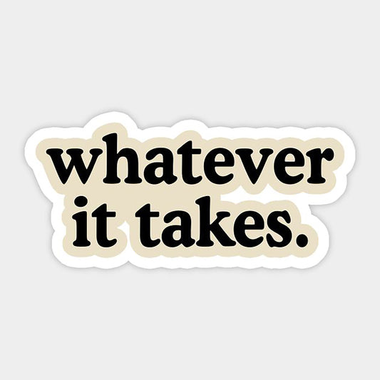 Whatever It Take 01 Sticker